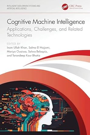 cognitive machine intelligence 1st edition inam ullah khan ,salma el hajjami ,mariya ouaissa ,salwa belaqziz