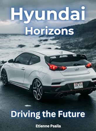 hyundai horizons driving the future 1st edition etienne psaila 1923355872, 978-1923355873