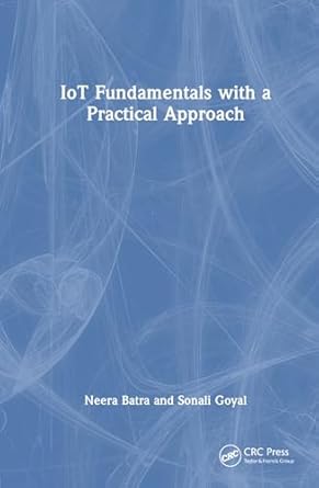 iot fundamentals with a practical approach 1st edition neera batra ,sonali goyal 1032309695, 978-1032309699