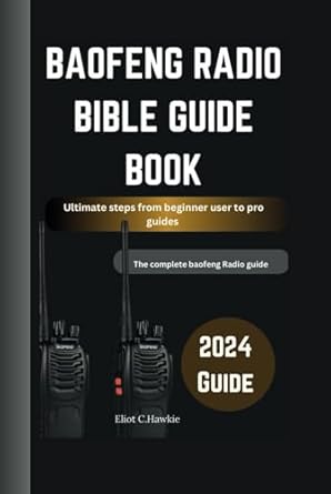 baofeng radio abible guide book ultimate steps from beginner user to pro guides the complete baofeng radio