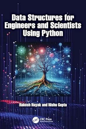 data structures for engineers and scientists using python 1st edition rakesh nayak ,nishu gupta 1032463686,