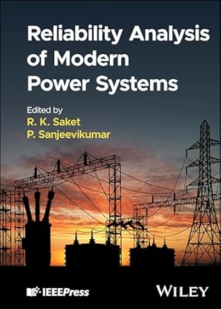 reliability analysis of modern power systems 1st edition r k saket ,p sanjeevikumar 1394226748, 978-1394226740