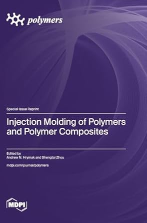 injection molding of polymers and polymer composites 1st edition andrew n hrymak ,shengtai zhou 3725817677,