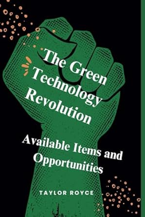 the green technology revolution available items and opportunities 1st edition taylor royce b0dbf6pv1c,