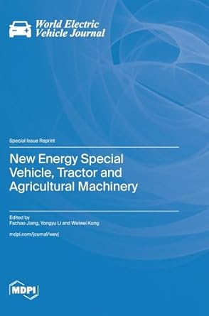 new energy special vehicle tractor and agricultural machinery 1st edition fachao jiang ,yongyu li ,weiwei