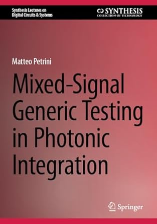 mixed signal generic testing in photonic integration 2025th edition matteo petrini 3031608100, 978-3031608100