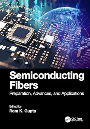 semiconducting fibers preparation advances and applications 1st edition ram k gupta 1032696311, 978-1032696317