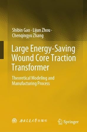 large energy saving wound core traction transformer theoretical modeling and manufacturing process 2024th