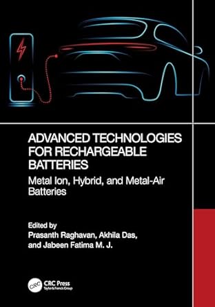 advanced technologies for rechargeable batteries 1st edition prasanth raghavan ,akhila das ,jabeen fatima m j