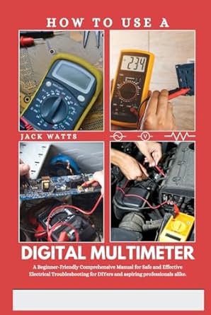 how to use a digital multimeter a beginner friendly comprehensive guide for safe and effective electrical