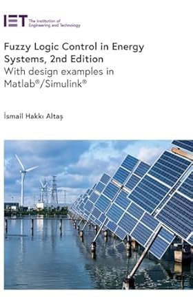 fuzzy logic control in energy systems with design examples in matlab/simulink 2nd edition ismail hakki altas