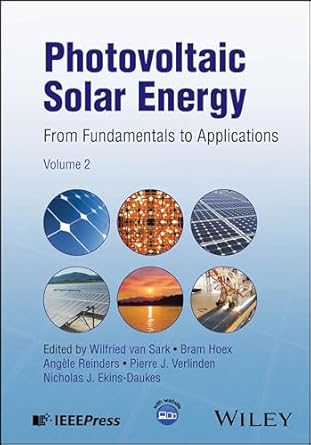 photovoltaic solar energy from fundamentals to applications volume 2 1st edition wilfried van sark ,bram hoex