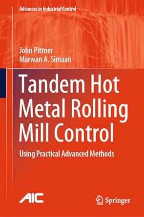 tandem hot metal rolling mill control using practical advanced methods 1st edition john pittner ,marwan a