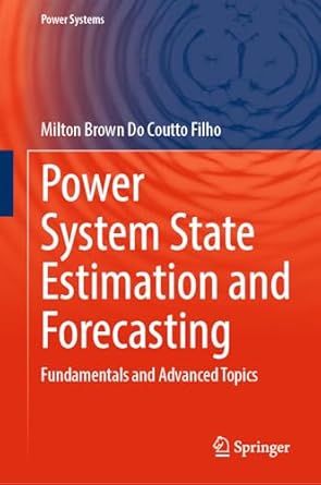 power system state estimation and forecasting fundamentals and advanced topics 2024th edition milton brown do