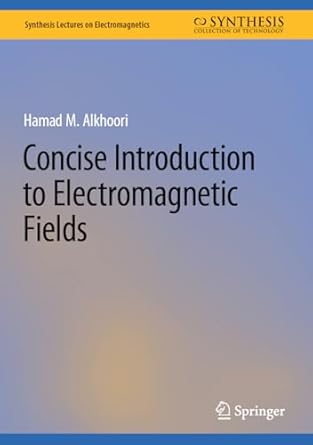 concise introduction to electromagnetic fields 2025th edition hamad m alkhoori 3031603303, 978-3031603303