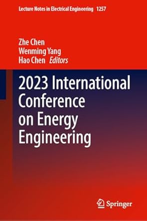 2023 international conference on energy engineering 2024th edition zhe chen ,wenming yang ,hao chen