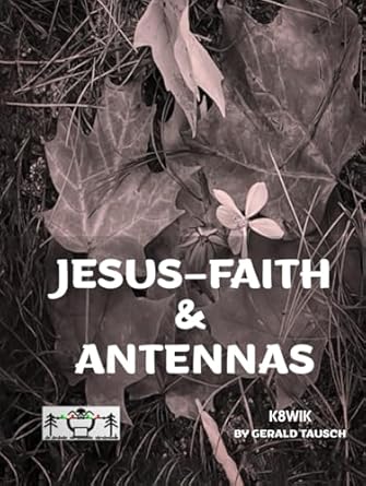 jesus faith and antennas 1st edition gerald tausch b0dhq4k4nv, 979-8339797531