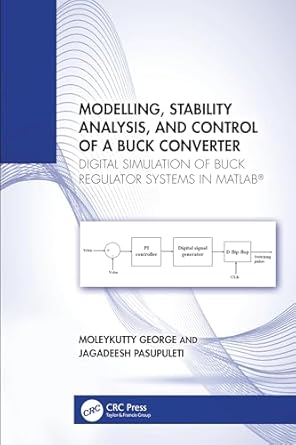 modelling stability analysis and control of a buck converter 1st edition moleykutty george ,jagadeesh