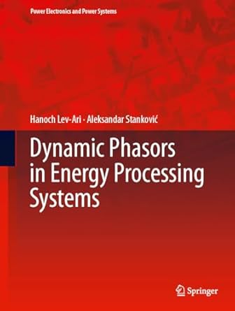 dynamic phasors in energy processing systems 2024th edition hanoch lev ari ,aleksandar m stankovic