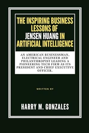 the inspiring business lessons of jensen huang in artificial intelligence an american businessman electrical