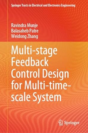 multi stage feedback control design for multi time scale system 1st edition ravindra munje ,balasaheb patre