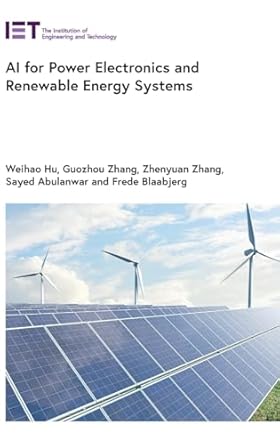 ai for power electronics and renewable energy systems 1st edition weihao hu ,guozhou zhang ,zhenyuan zhang