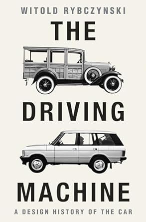 the driving machine a design history of the car 1st edition witold rybczynski 1324075287, 978-1324075288
