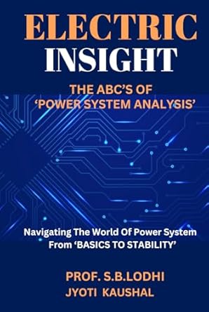 electric insight the abcs of power system analysis navigating the world of power system from basics to
