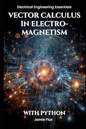 vector calculus in electromagnetism 1st edition jamie flux b0djd9vdkn, 979-8340968555