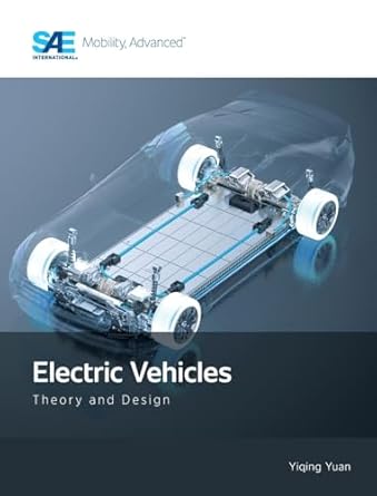 electric vehicles theory and design 1st edition yiqing yuan 1468607731, 978-1468607734