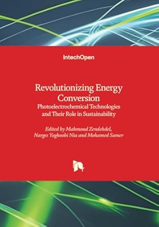 revolutionizing energy conversion photoelectrochemical technologies and their role in sustainability 1st