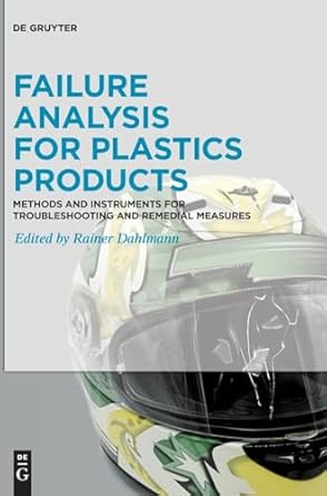 failure analysis for plastics products methods and instruments for troubleshooting and remedial measures 1st