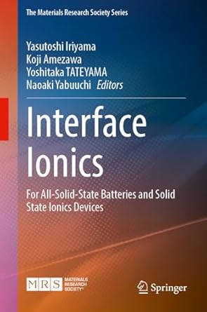 interface ionics for all solid state batteries and solid state ionics devices 1st edition yasutoshi iriyama