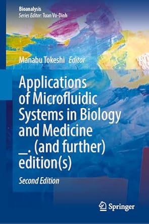 applications of microfluidic systems in biology and medicine 1st edition manabu tokeshi 9819765390,