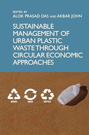 sustainable management of urban plastic waste through circular economic approaches 1st edition alok prasad