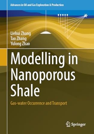 modelling in nanoporous shale gas water occurrence and transport 1st edition liehui zhang ,tao zhang ,yulong