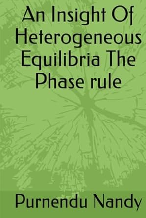 an insight of heterogeneous equilibria the phase rule 1st edition purnendu nandy b0djgzw6r2, 979-8341185654