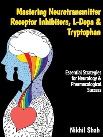 mastering neurotransmitter receptor inhibitors l dopa and tryptophan essential strategies for neurology and