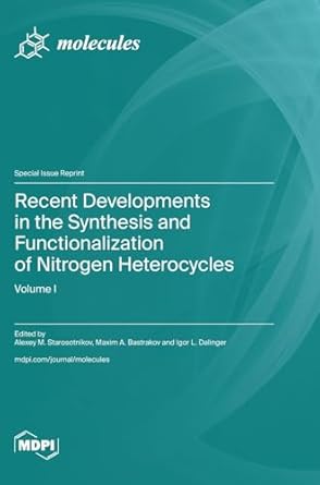 recent developments in the synthesis and functionalization of nitrogen heterocycles 1st edition alexey m