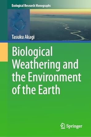 biological weathering and the environment of the earth 2024th edition tasuku akagi 9819744253, 978-9819744251