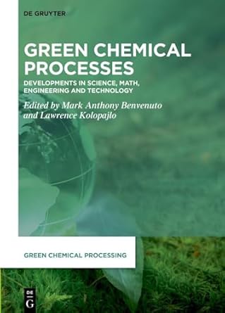 green chemical processes developments in science math engineering and technology 1st edition mark anthony