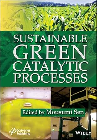 sustainable green catalytic processes 1st edition mousumi sen 1394212550, 978-1394212552