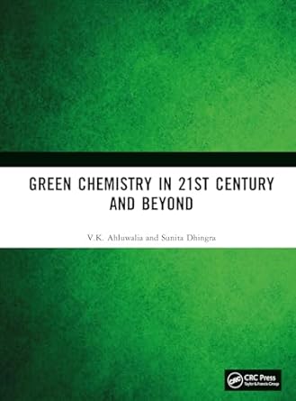 green chemistry in 21st century and beyond 1st edition v k ahluwalia ,sunita dhingra 1032867809,