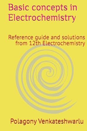 basic concepts in electrochemistry reference guide and solutions from 12th electrochemistry 1st edition