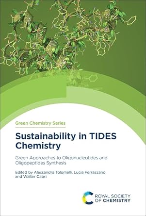 sustainability in tides chemistry green approaches to oligonucleotides and oligopeptides synthesis 1st