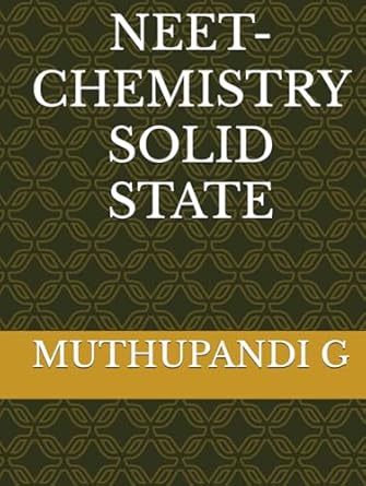 neet chemistry solid state 1st edition muthupandi g b0djb9y5z6, 979-8340791276