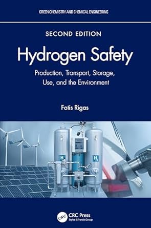 hydrogen safety production transport storage use and the environment 1st edition fotis rigas 103231723x,