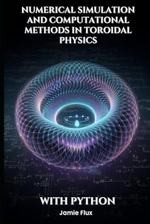 numerical simulation and computational methods in toroidal physics 1st edition jamie flux b0dh3kg9s4,