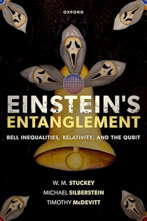 einsteins entanglement bell inequalities relativity and the qubit 1st edition prof w m stuckey ,prof michael