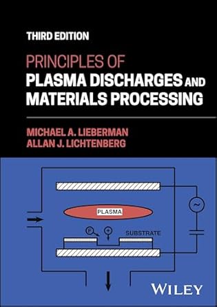 principles of plasma discharges and materials processing 1st edition michael a lieberman ,allan j lichtenberg